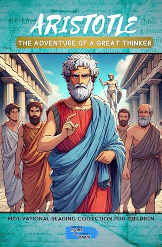 ARISTOTLE: The Adventure of a Great Thinker (Motivational Reading Series for Children) - 2747