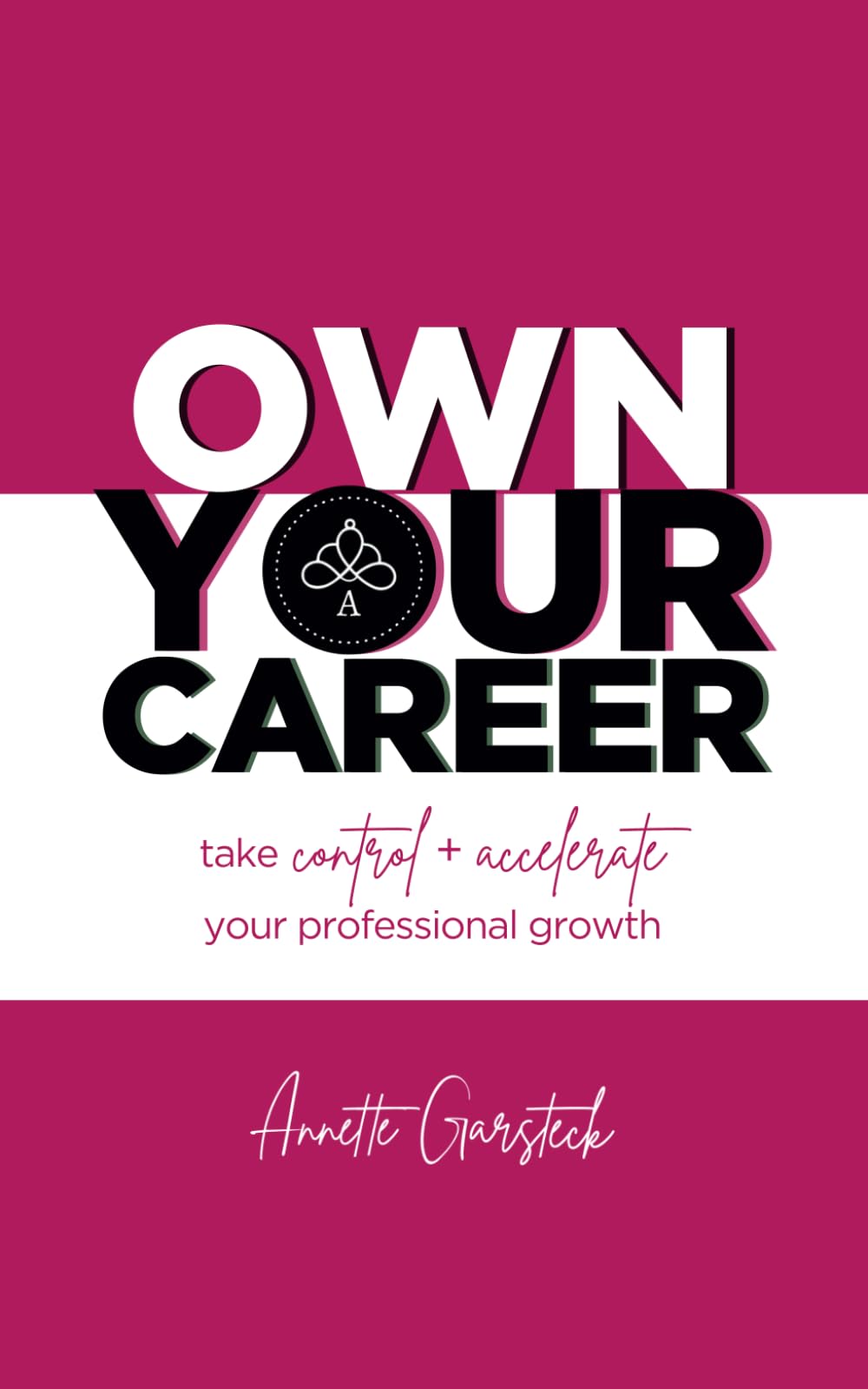 Own Your Career: Take Control + Accelerate Your Professional Growth - 7011