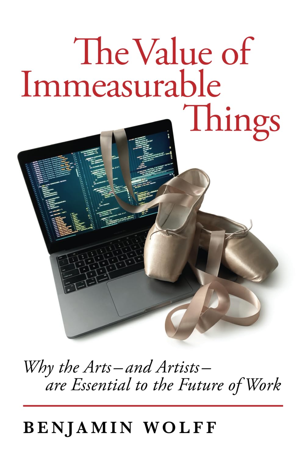 The Value of Immeasurable Things: Why the Arts—and Artists—are Essential to the Future of Work