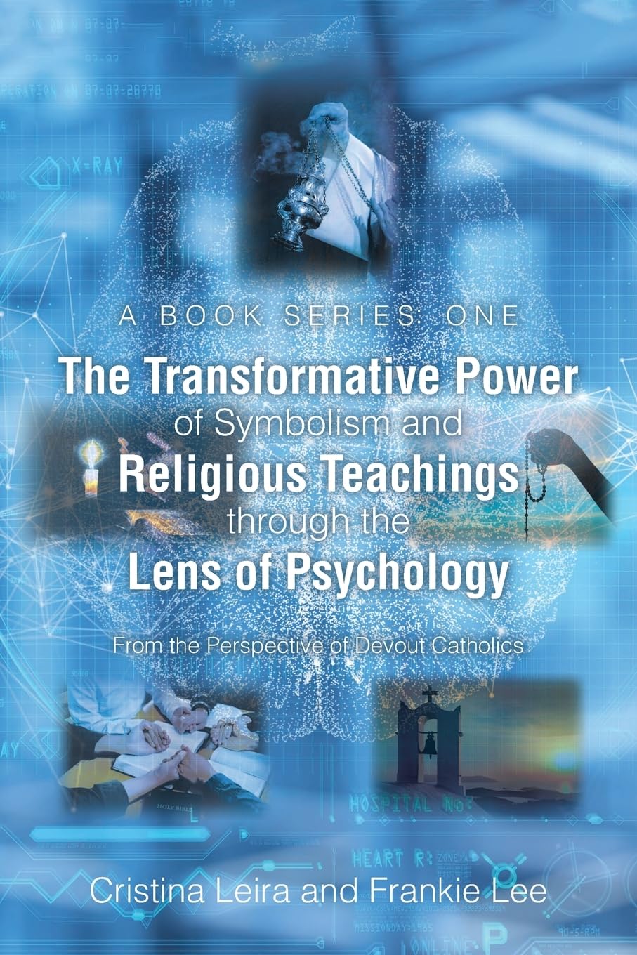 The Transformative Power of Symbolism and Religious Teachings through the Lens of Psychology: From the Perspective of Devout Catholics (A Book Series: One)
