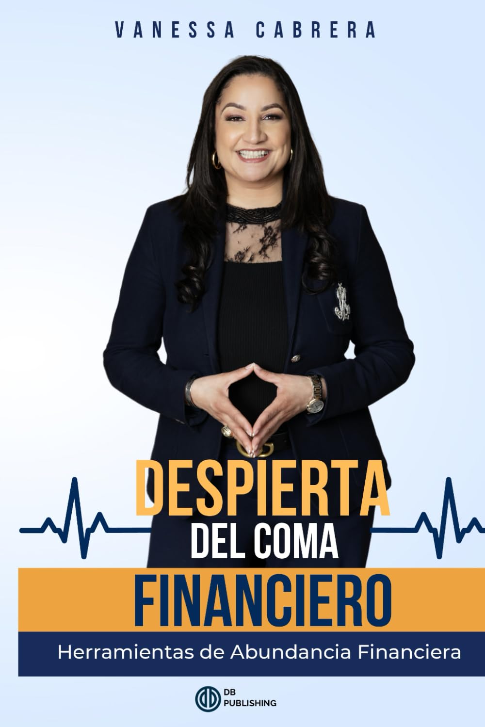 Despierta del Coma Financiero: Herramientas de Abundancia Financiera (Spanish Edition)