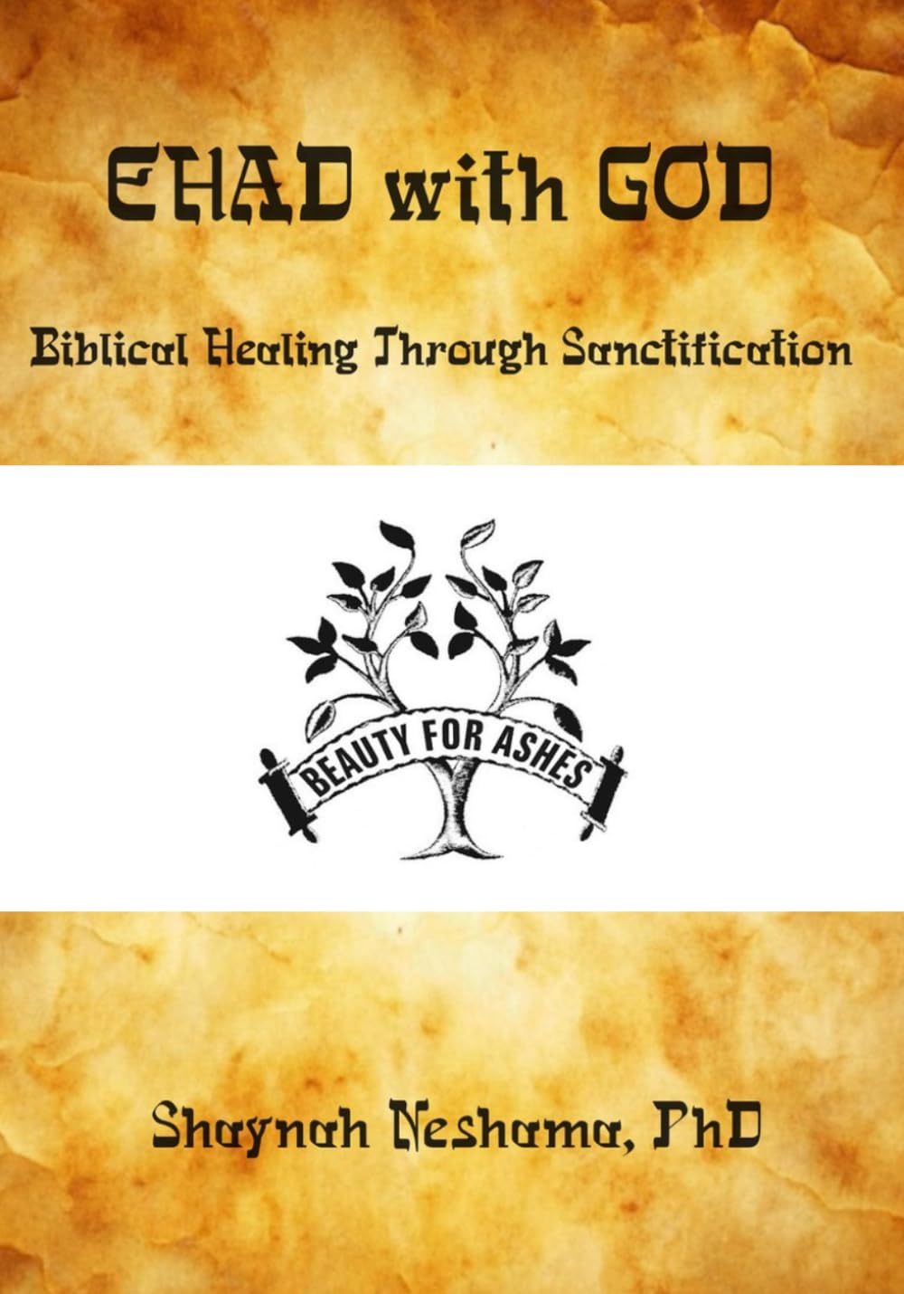 EHAD with GOD: Biblical Prayer for Healing Through Sanctification in the Image of Christ