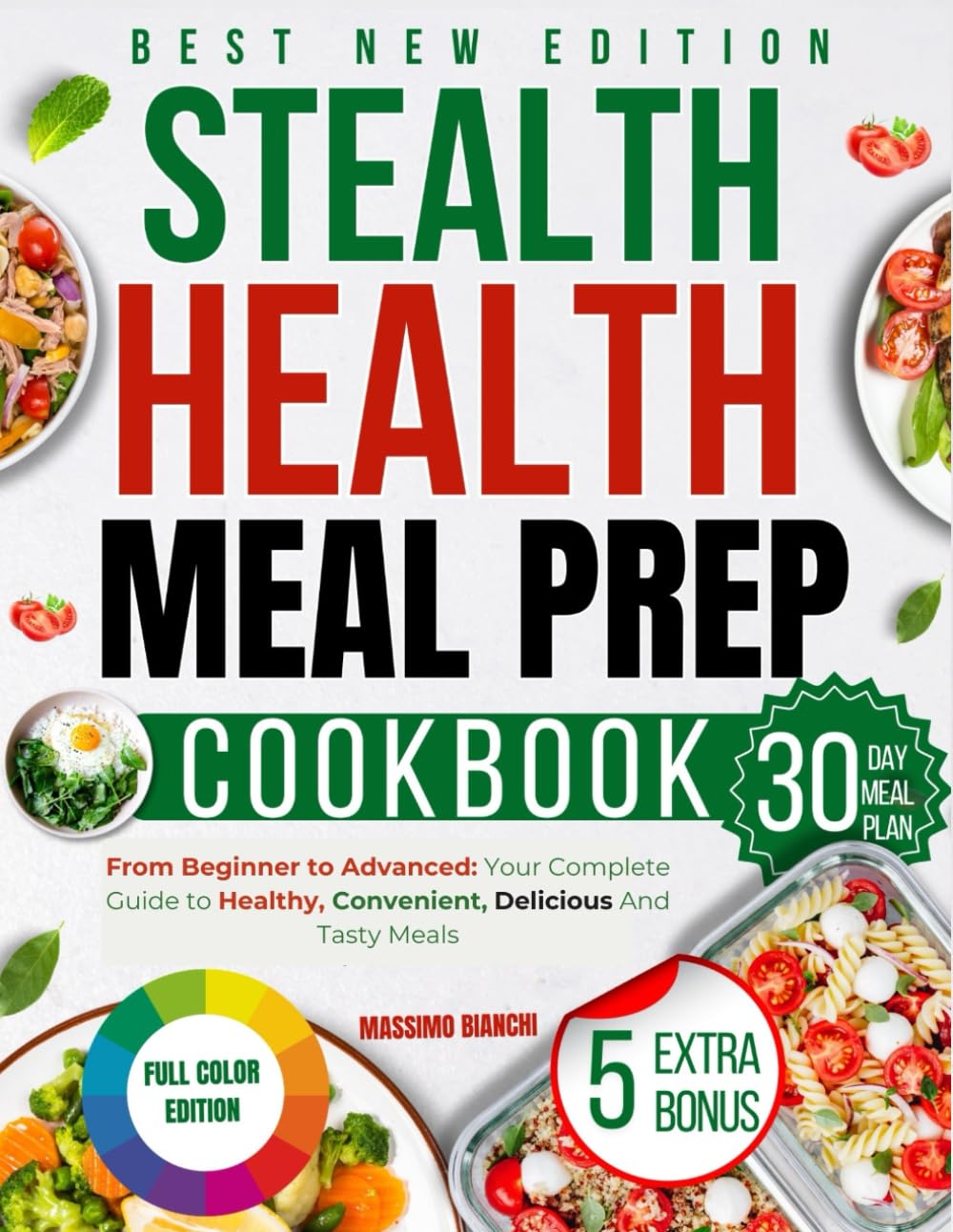 The Stealth Health Meal Prep Cookbook: From Beginner to Advanced: Your Complete Guide to Healthy, Convenient, Delicious and Tasty Meals. (FIRST AND SECOND EDITION OF THE BOOK) - 5406
