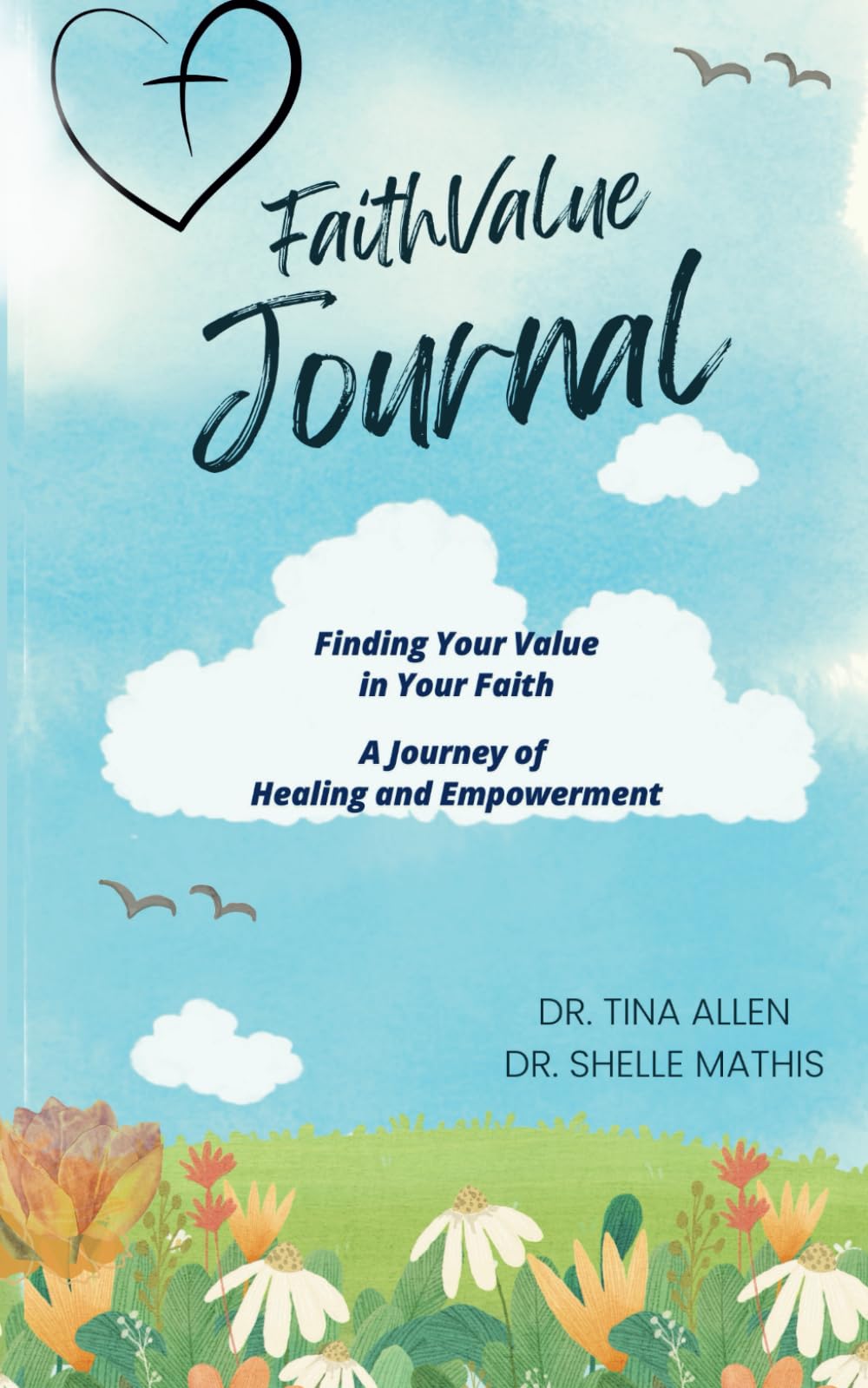 FaithValue Journal: Finding Your Value in Your Faith - A Journey of Healing and Empowerment - 9065
