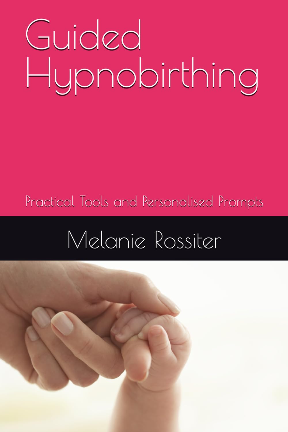 Guided Hypnobirthing: Practical Tools and Personalised Prompts (Birth Preparation)