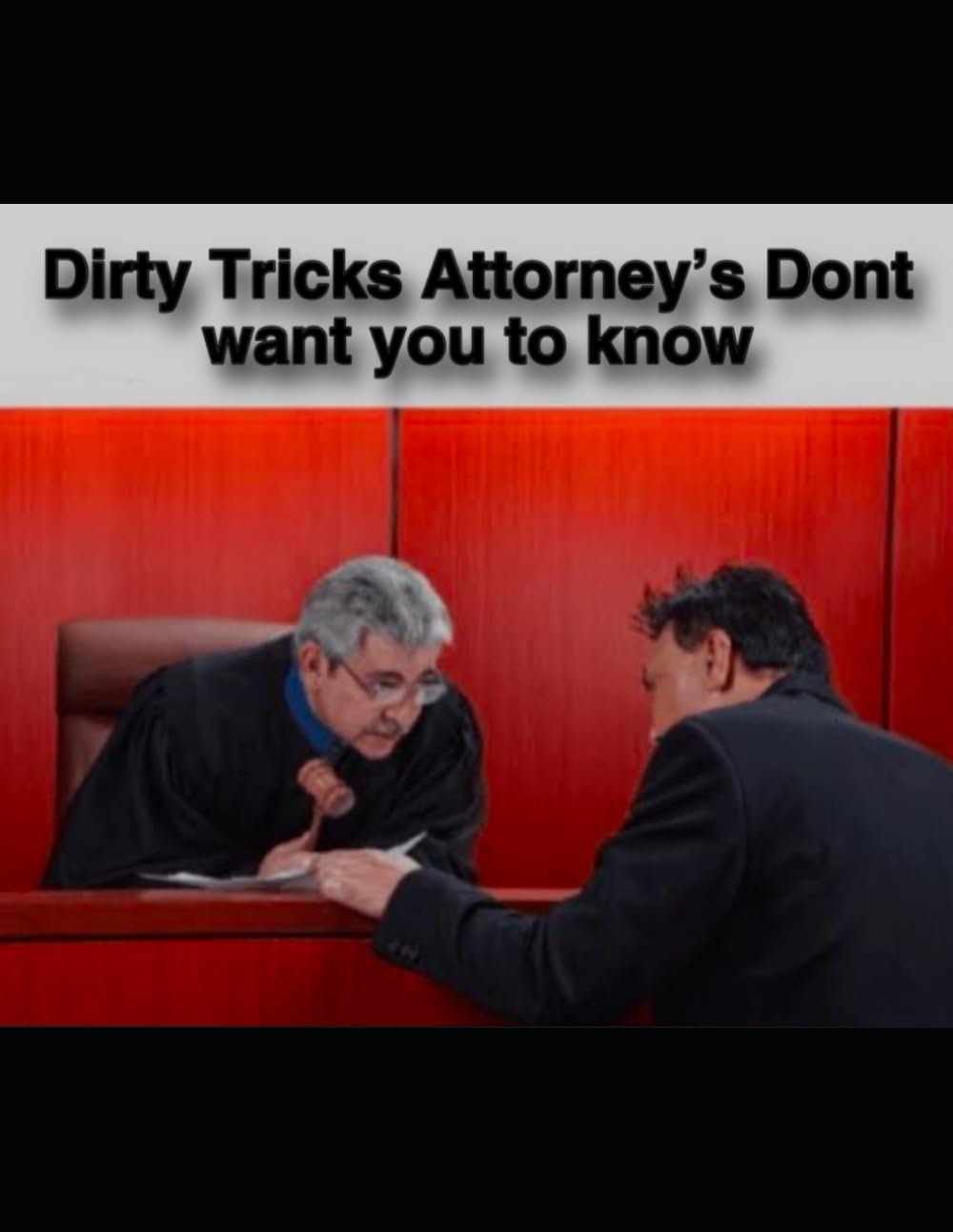 Dirty Tricks Attorneys Don’t Want You To Know About Exposing the Tactics That Tilt the Scales of Justice