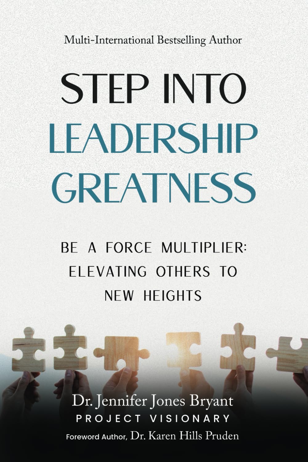 Step Into Leadership Greatness: Be A Force Multiplier: Elevating Others to New Heights