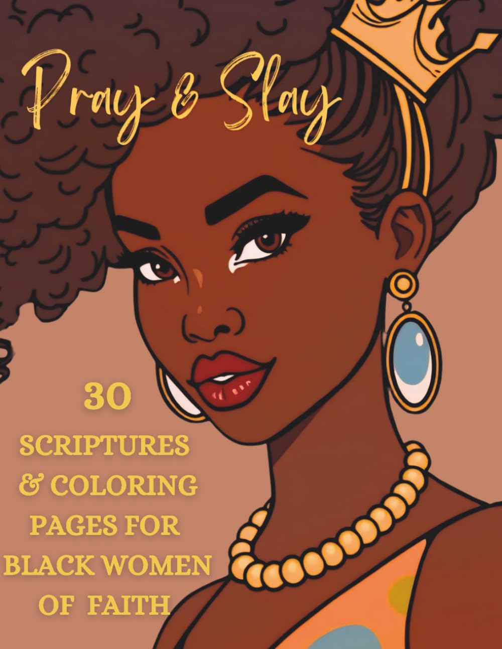 Pray and Slay: Coloring Book for Black Women of Faith