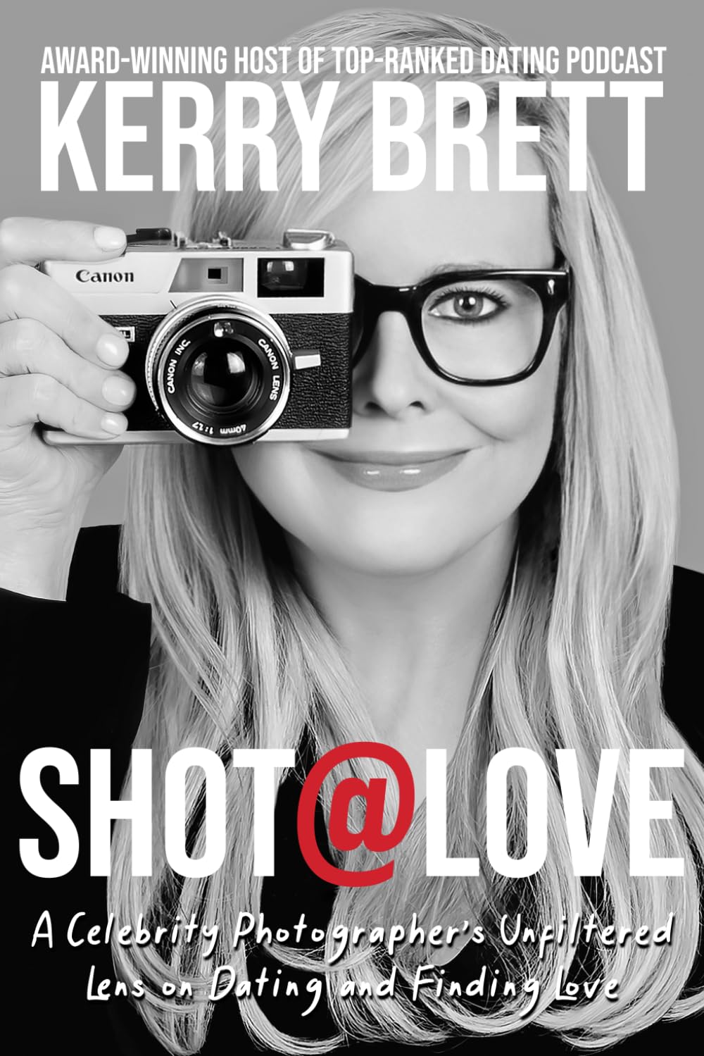 Shot At Love: A Celebrity Photographer's Unfiltered Lens on Dating and Finding Love