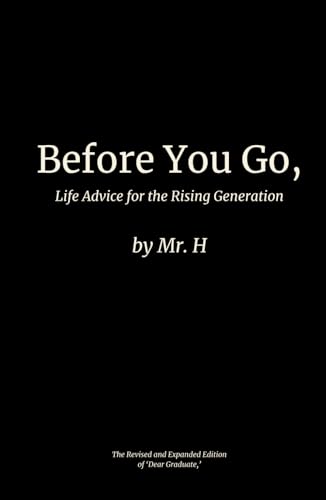 Before You Go,: Life Advice for the Rising Generation