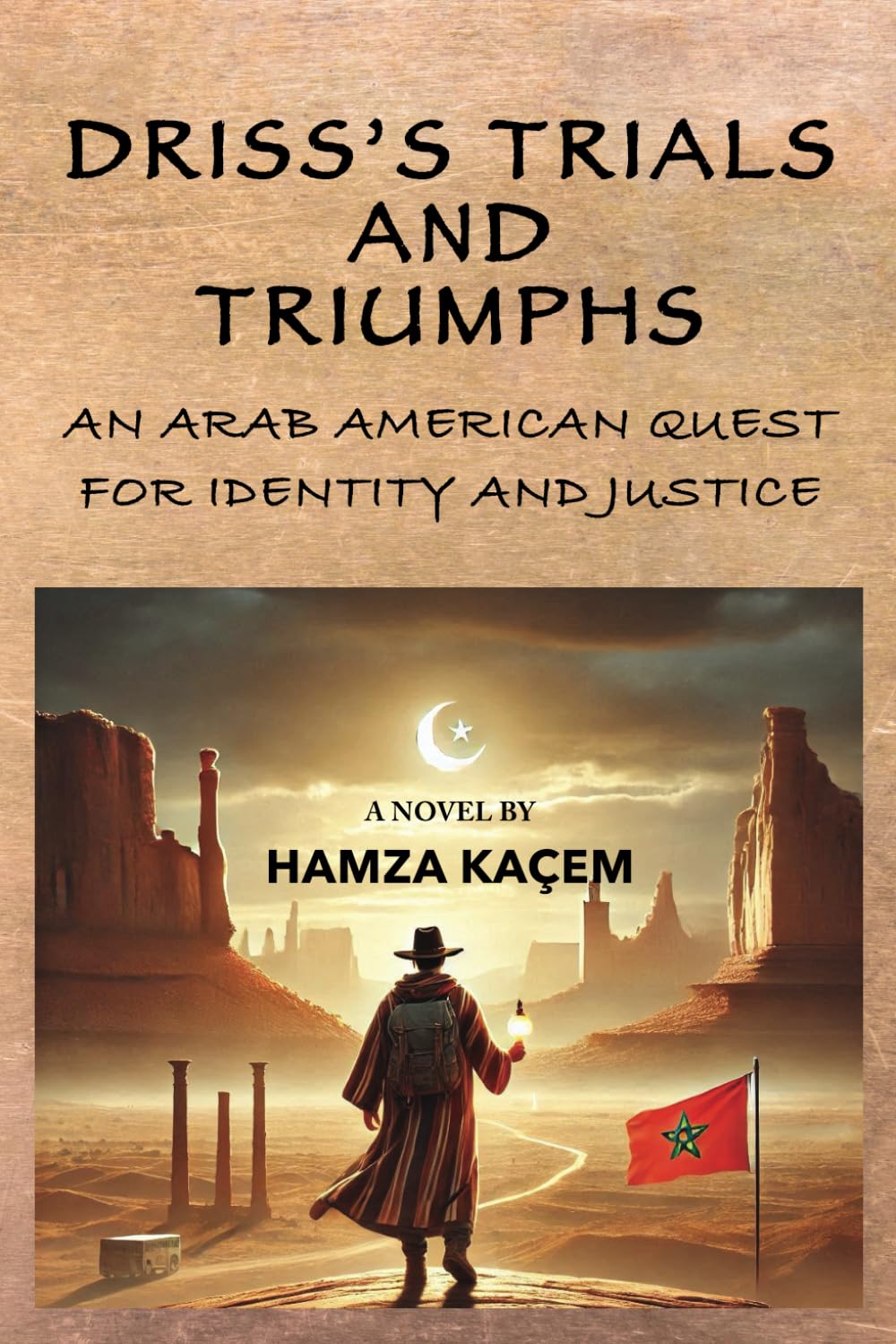 DRISS'S TRIALS AND TRIUMPHS: AN ARAB AMERICAN QUEST FOR IDENTITY AND JUSTICE