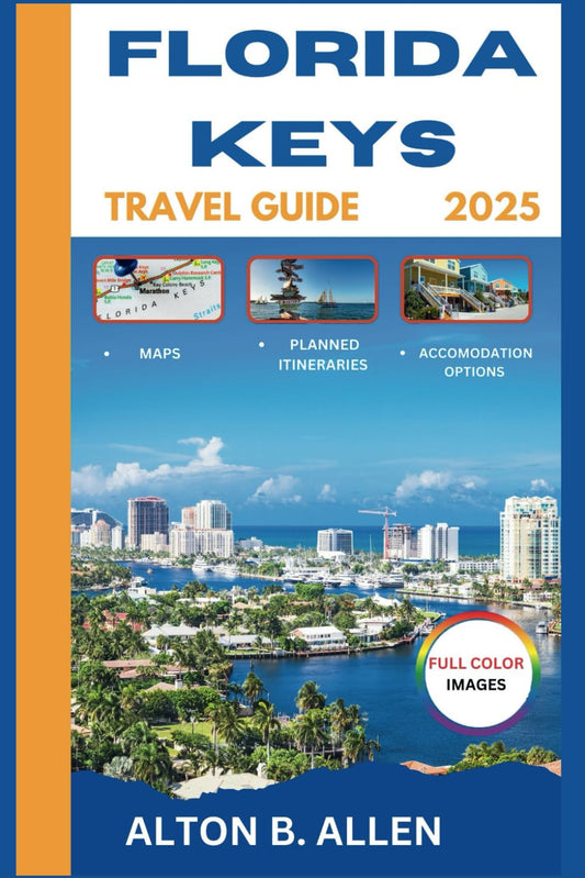 Florida Keys travel guide 2025 ( Full Color): A Tropical Escape | Uncover the Sunshine State's Southernmost Isles. - 9976