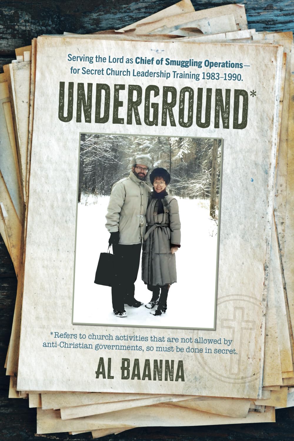 Underground: Serving the Lord as Chief of Smuggling Operations—for Secret Church Leadership Training 1983–1990