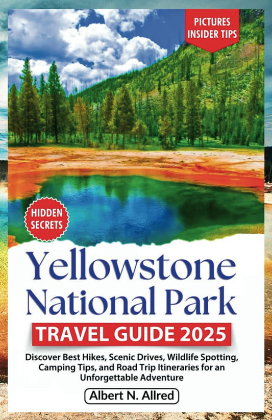 Yellowstone National Park Travel Guide 2025: Discover Best Hikes, Scenic Drives, Wildlife Spotting, Camping Tips, and Road Trip Itineraries for an Unforgettable Adventure - 3959