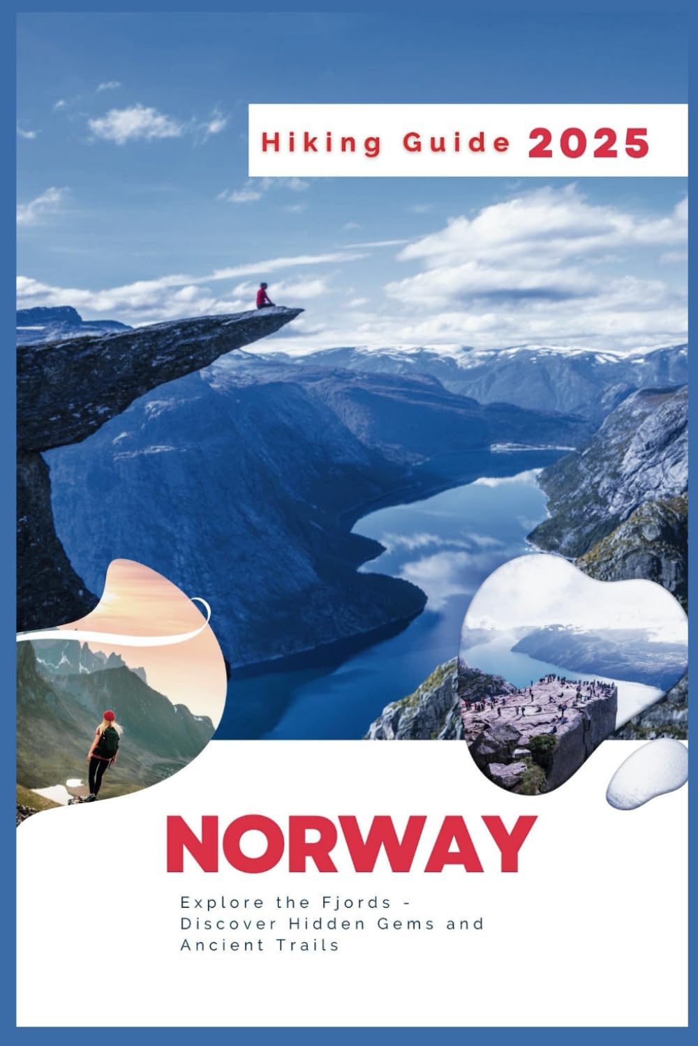 Norway Hiking Guide 2025: Explore the Fjords - Discover Hidden Gems and Ancient Trails