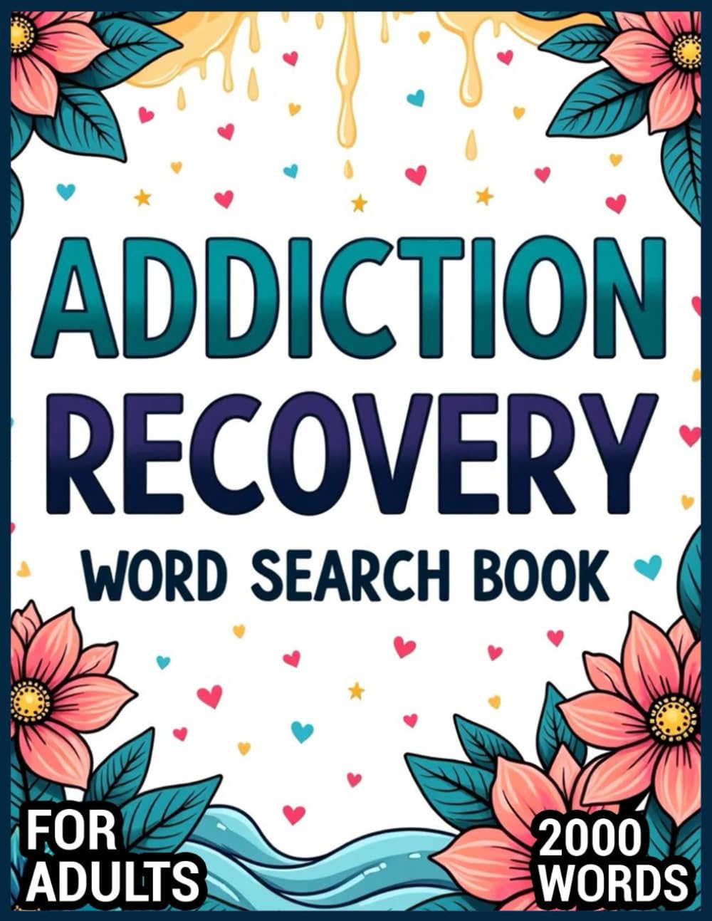 Addiction Recovery Word Search-2000 Words-Words of Inspiration,Encouragement and Sobriety for Your Journey: 8.5 x 11- Relaxing Word Search With a Recovery Theme