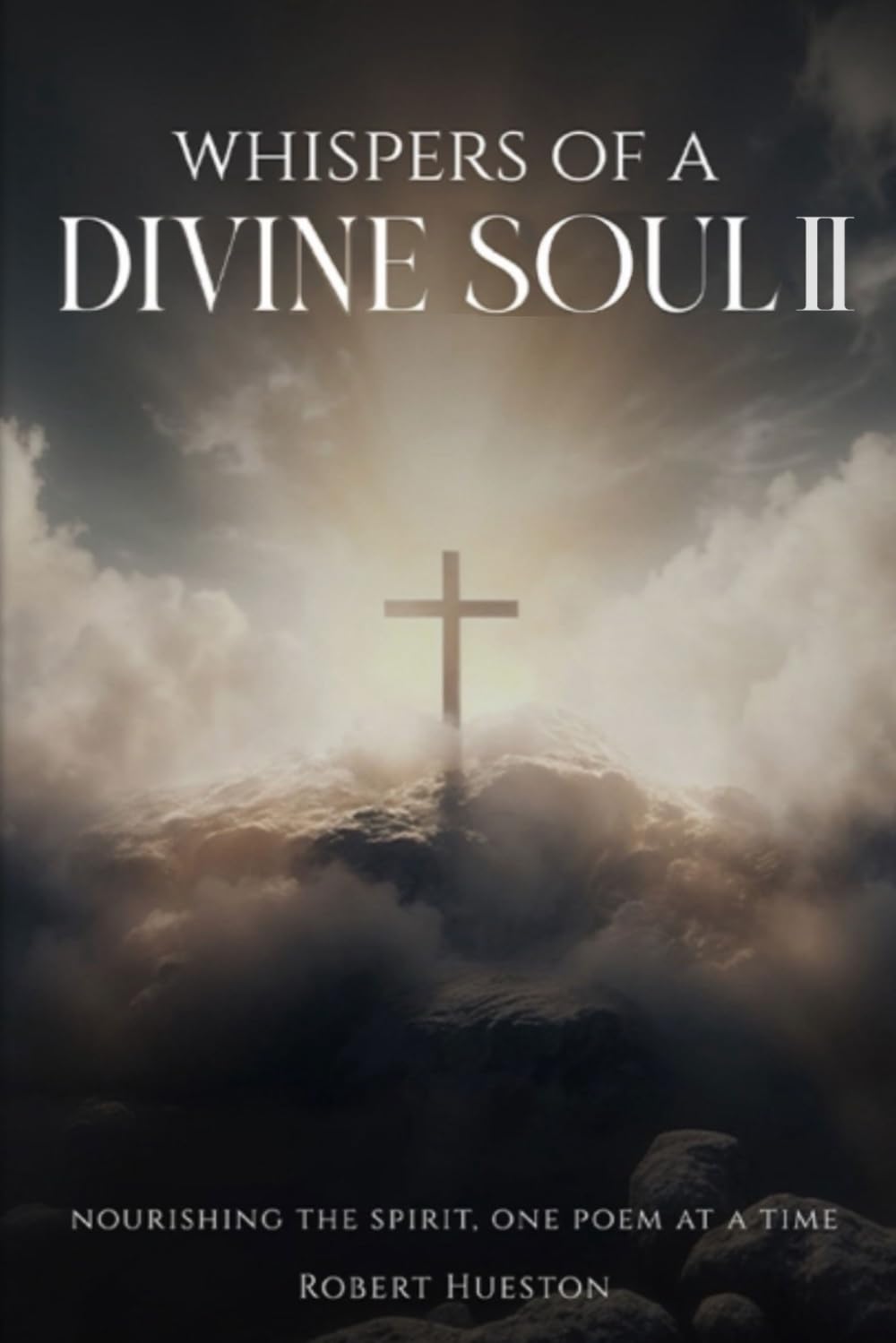 WHISPERS OF A DIVINE SOUL II: 25 Spiritual Love Poems (Whispers of a divine soul trilogy)
