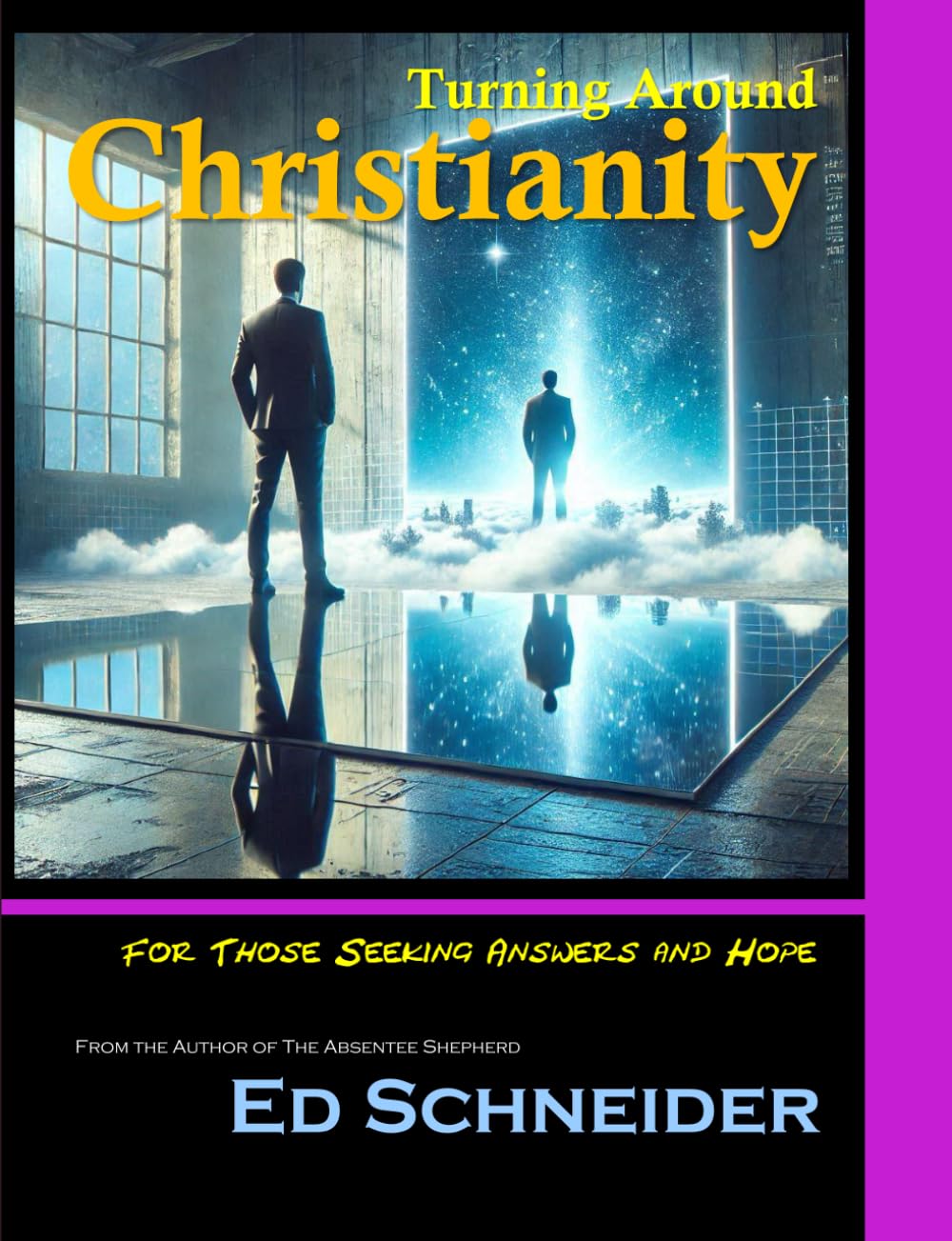 Turning Around Christianity: For Those Seeking Answers and Hope