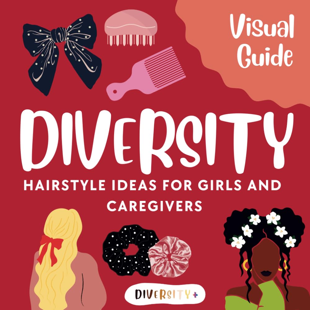 Diversity+ Ultimate Visual Hairstyle Guide: A Hair Inspiration Book for Girls, Teens & Caregivers: 60+ Multicultural Hairstyles | Autism-Friendly & ... Inclusive Visual Life Skills Guides) - 9808