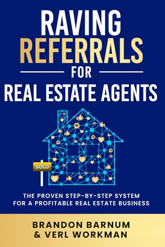 Raving Referrals For Real Estate Agents: The Proven Step-By-Step System To Build A Profitable Real Estate Business - 5050