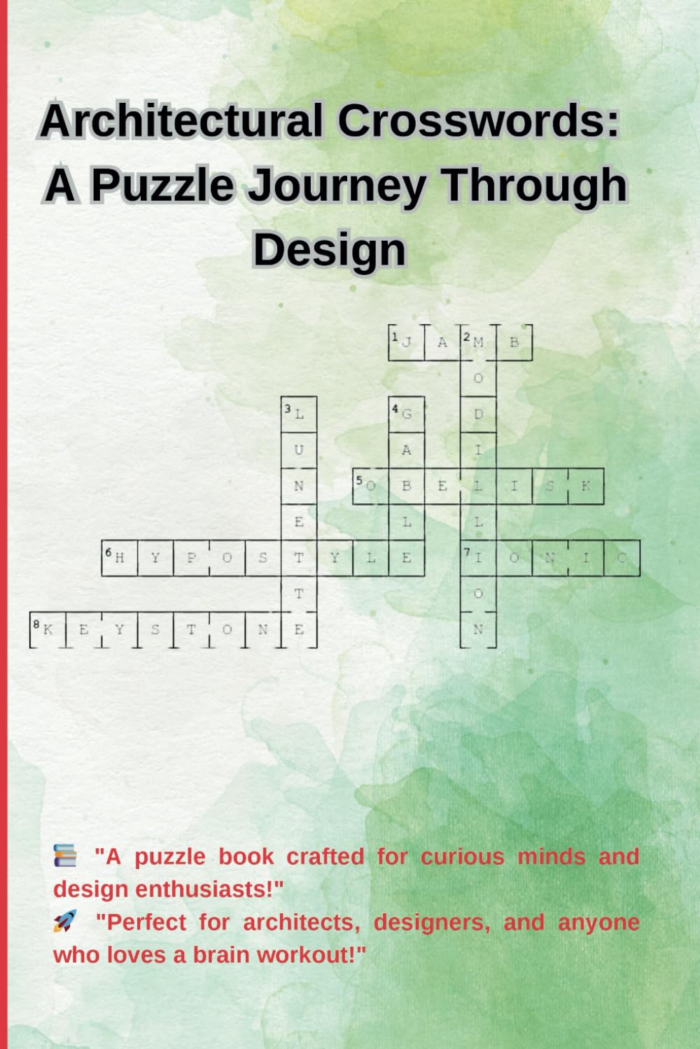 Architectural Crosswords: A Puzzle Journey Through Design: Test Your Knowledge, Unravel Design Secrets, and Solve Your Way Through Architectural History!