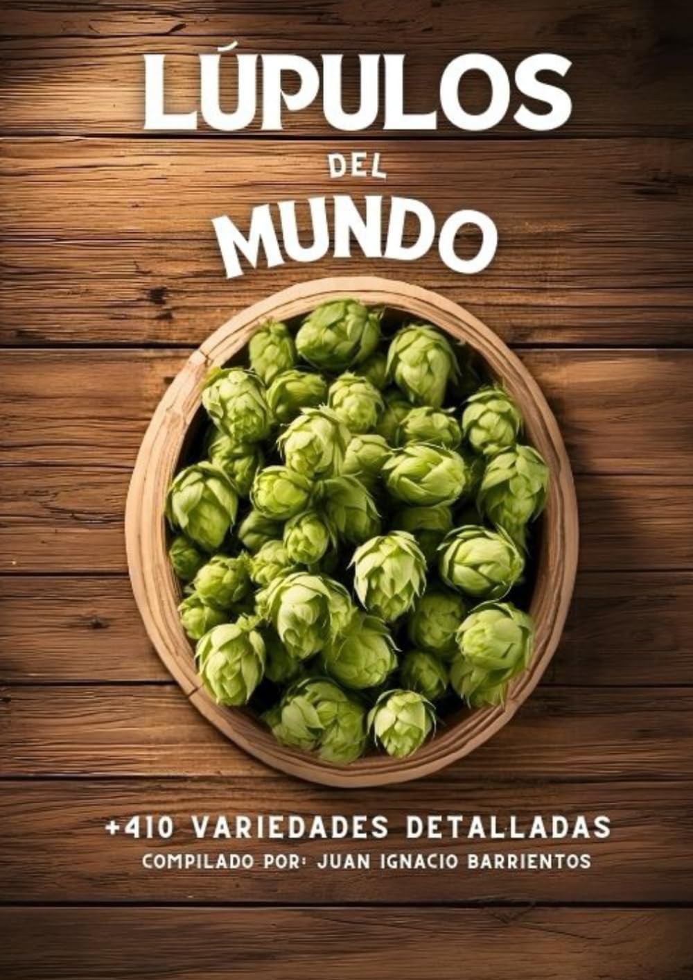 Lúpulos del Mundo: +410 variedades detalladas (Spanish Edition)
