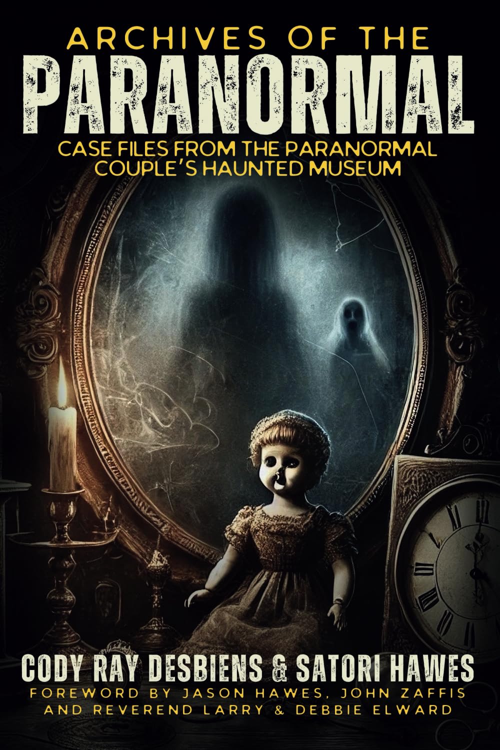 Archives of the Paranormal: Case Files from The Paranormal Couple's Haunted Museum