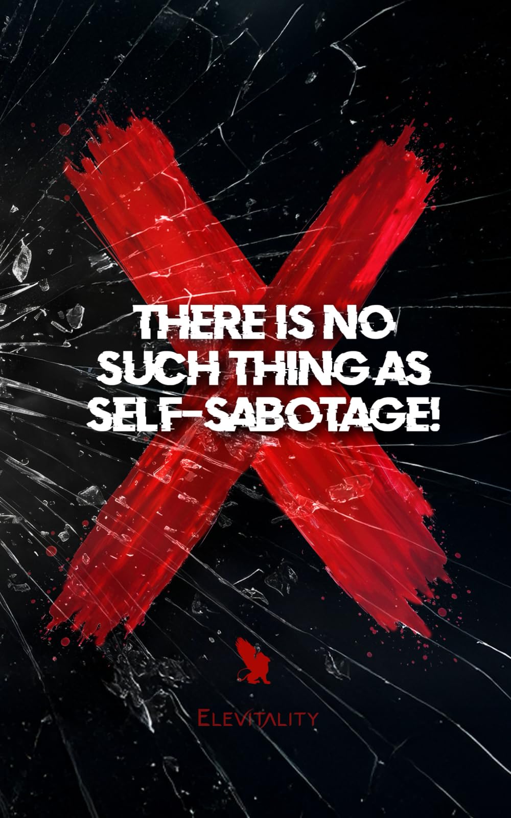There's No Such Thing As Self-Sabotage!