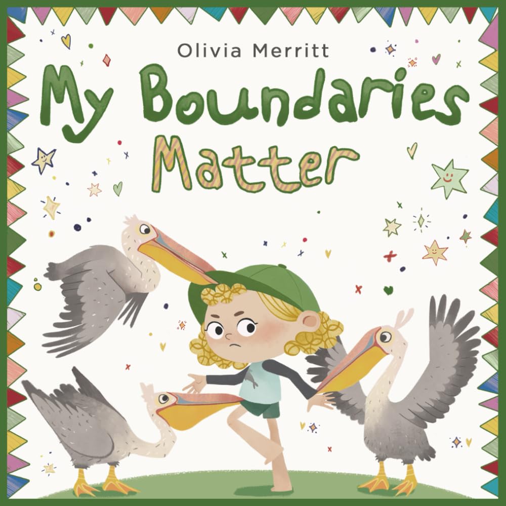 My Boundaries Matter: Social Emotional Picture Book For Kids About Respect, Consent, Private Parts, Personal Space, Social Skills. Body Awareness & Safety (Inspiring Children's Books)