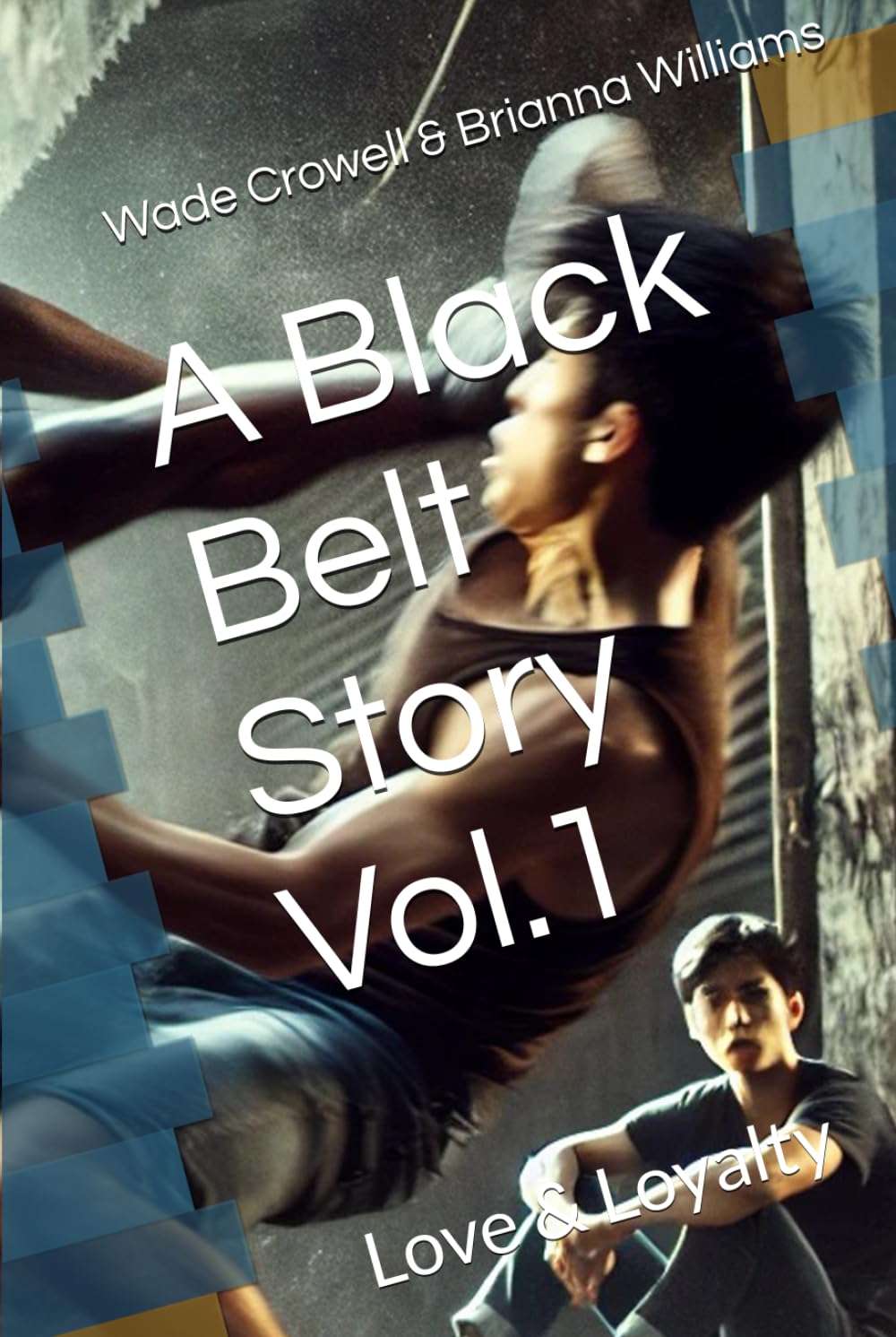 A Black Belt Story Vol.1: Love & Loyalty