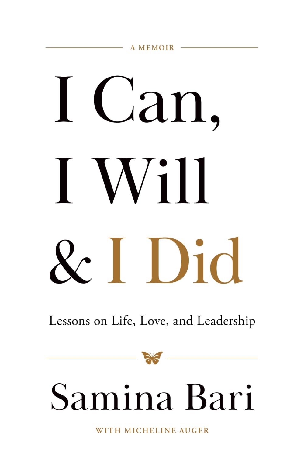 I Can, I Will & I Did: Lessons on Life, Love, and Leadership