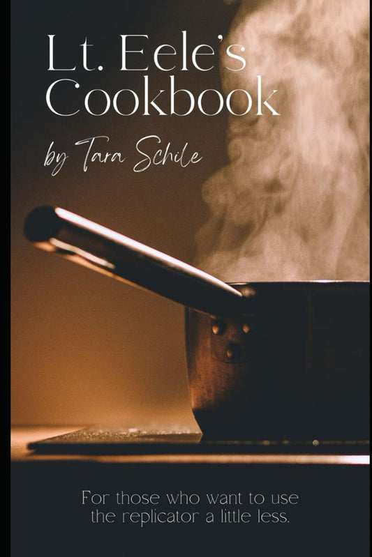 Lt. Eele's Cookbook: For Those Who Want to Use the Replicator a Little Less - 608