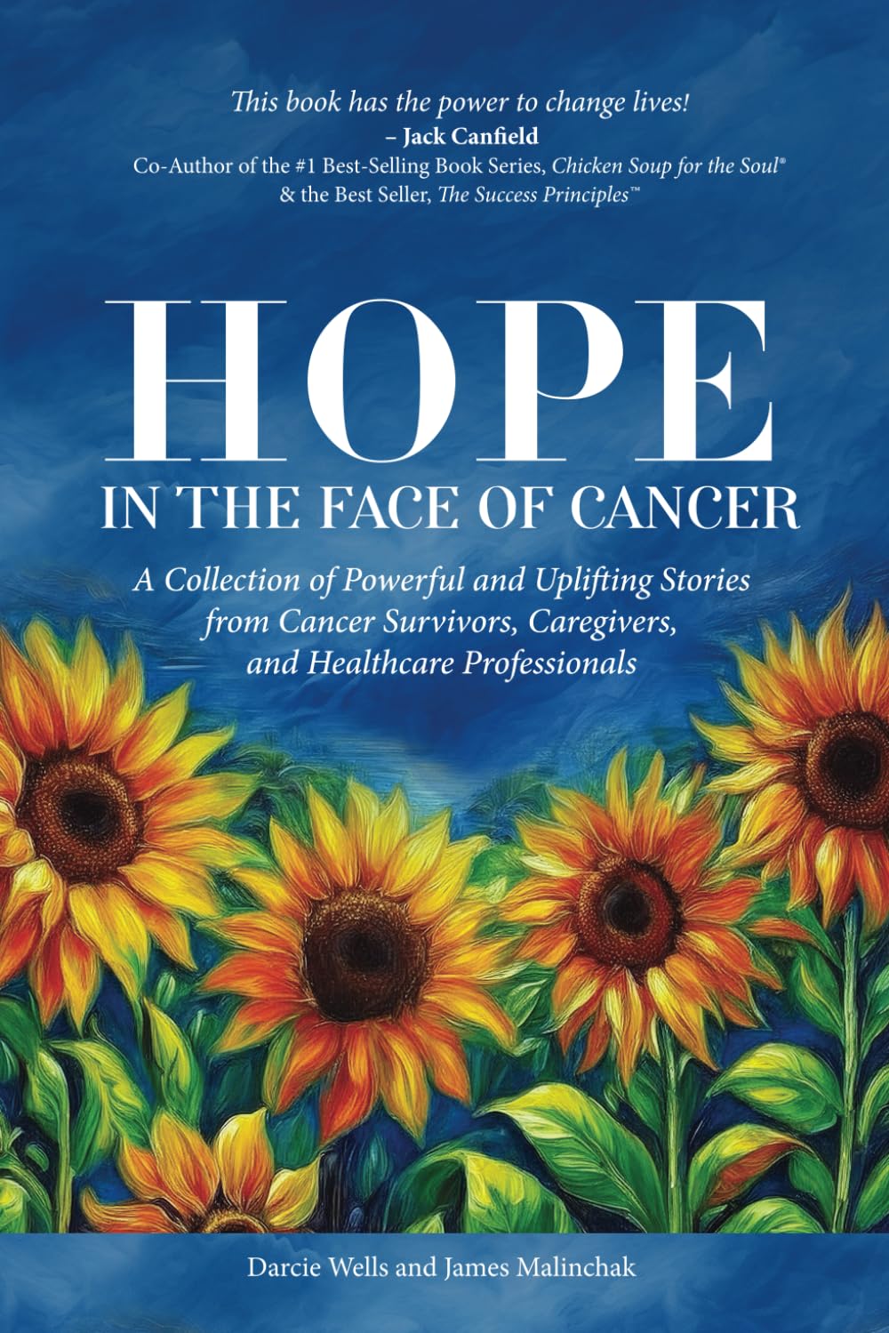 Hope in the Face of Cancer: A Collection of Powerful and Uplifting Stories from Cancer Survivors, Caregivers, and Healthcare Professionals