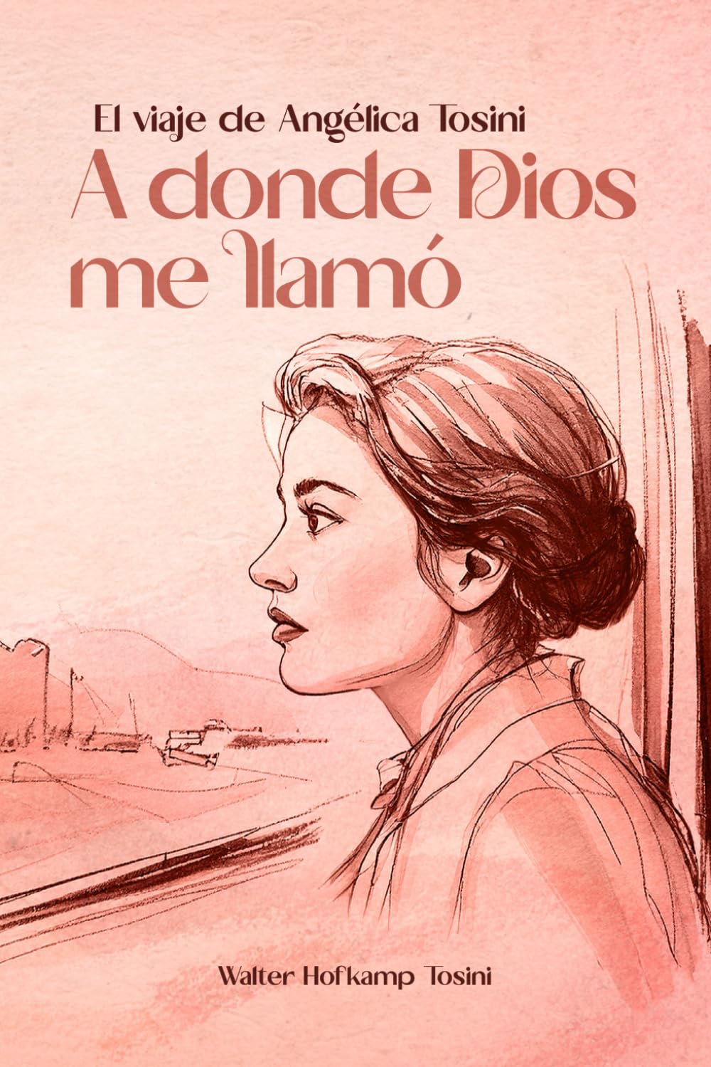 A donde Dios me llamó: El viaje de Angélica Tosini (Spanish Edition) - 5911