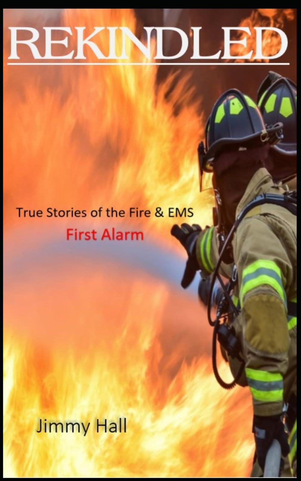 Rekindled: True Stories of the Fire & EMS