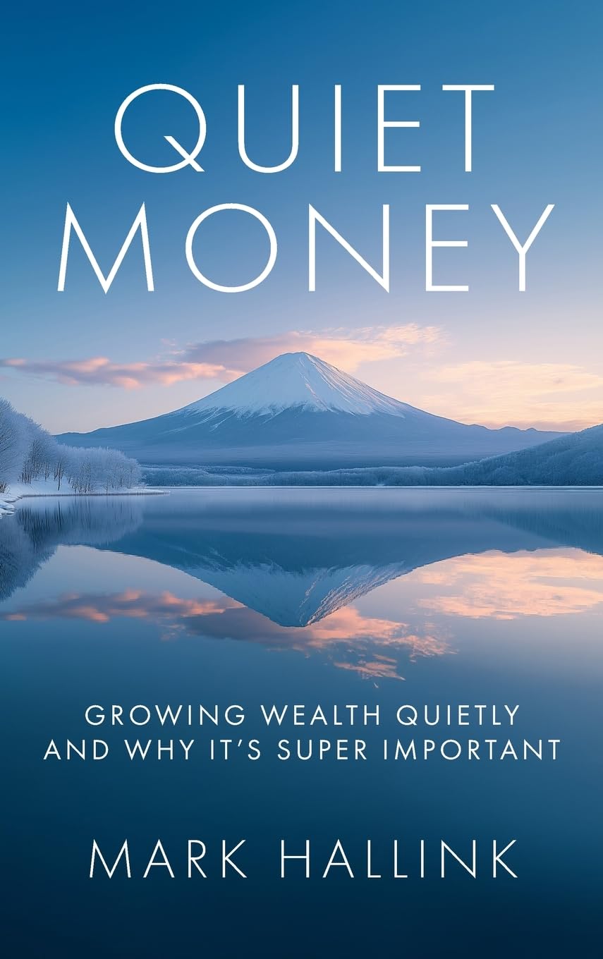 Quiet Money: Growing Wealth Quietly - and Why It's Super Important (Your Lifetime Financial Roadmap)