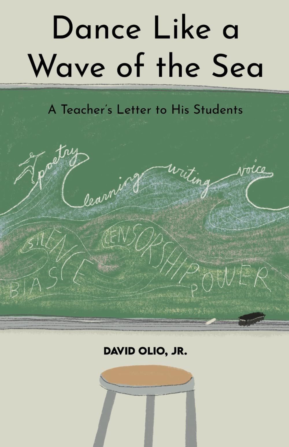Dance Like a Wave of the Sea: A Teacher's Letter to His Students