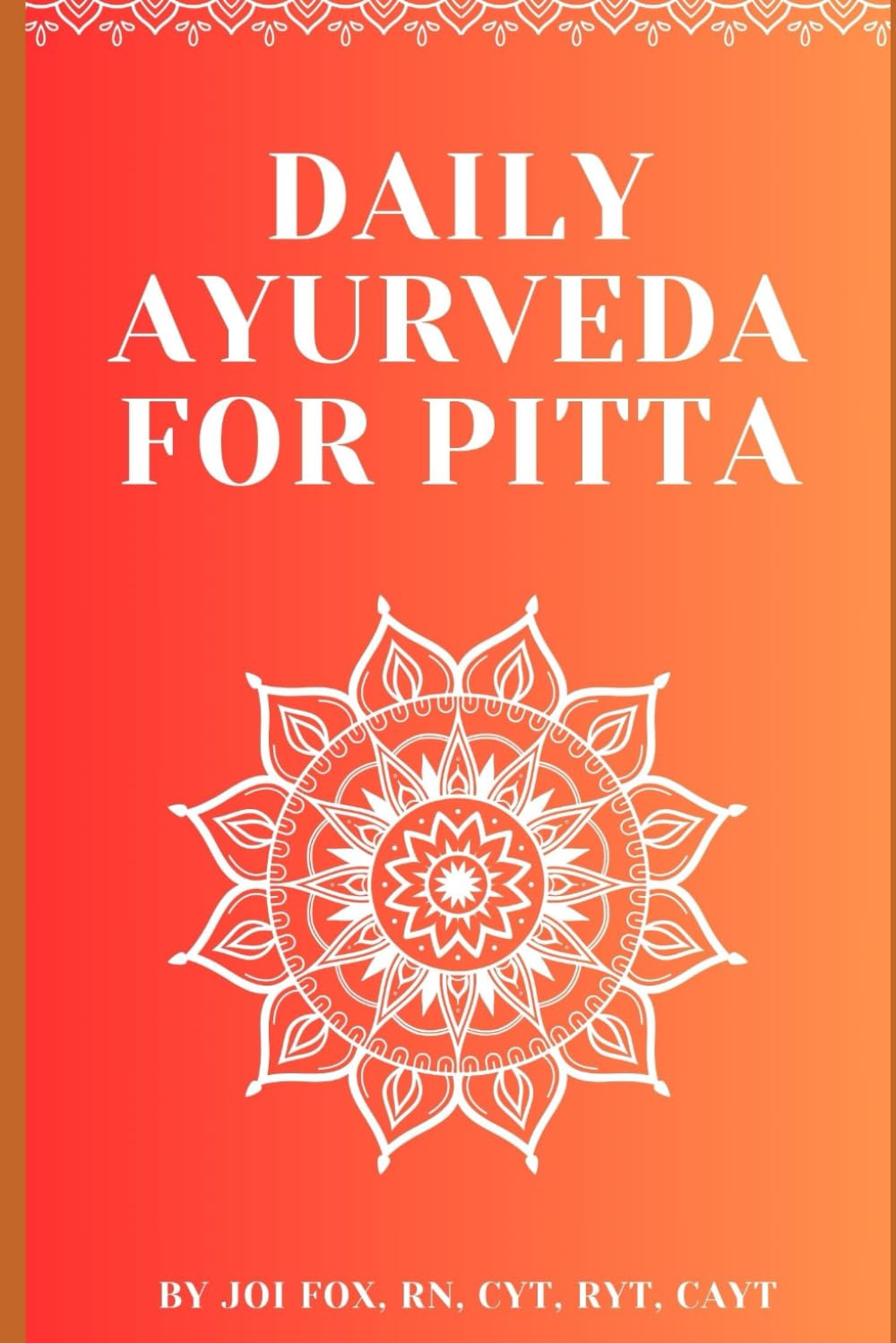 Daily Ayurveda for Pitta: Living Ayurveda with Intention