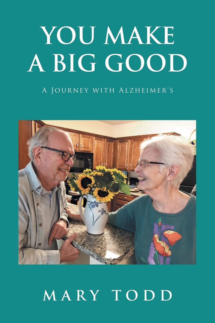 You Make A Big Good: A Journey with Alzheimer's