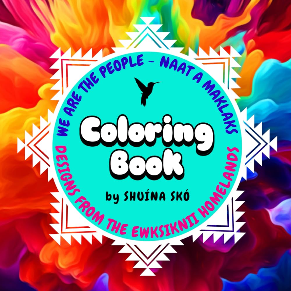 We Are The People - Naat A Maklaks - Coloring Book: Designs From The Ewksiknii Homelands - 5648