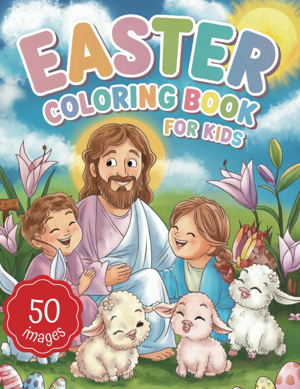 Easter Coloring Book For Kids: 50 Bold and Easy Christian Coloring Images - Discover the True Meaning of Easter by Activity and Fun - 6223