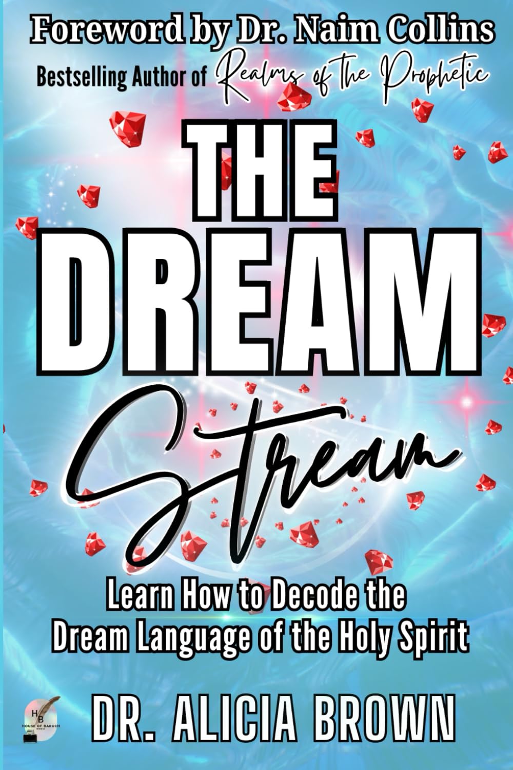 The Dream Stream: Learn How to Decode the Dream Language of the Holy Spirit