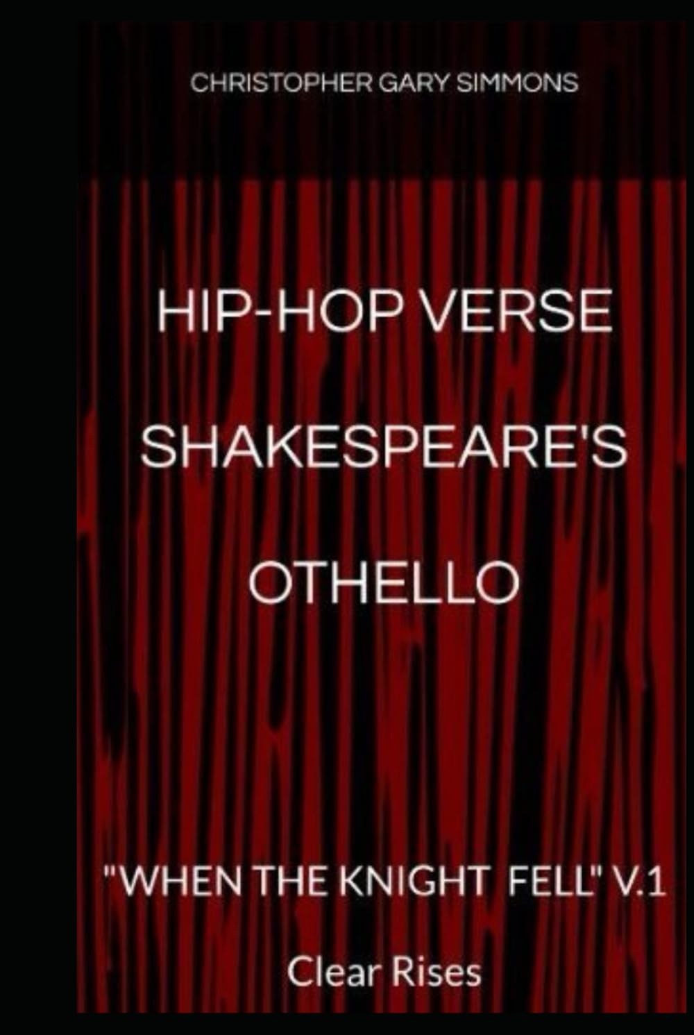 Hip-Hop Verse Shakespeare's Othello: "WHEN THE KNIGHT FELL" V.1 Clear Rises