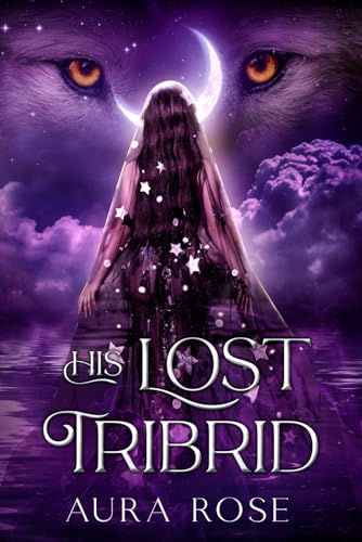 His Lost Tribrid: Book 3 of The Last Alpha Trilogy - 9081