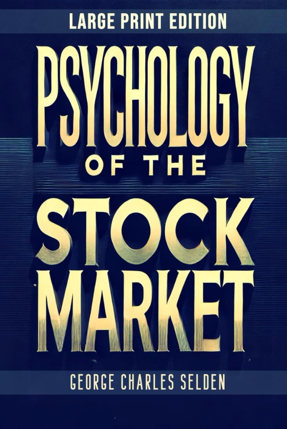 Psychology of the Stock Market (Large Print Edition): Exploring Investor Sentiment, Fear, Greed, and the Psychological Forces Behind Market Fluctuations