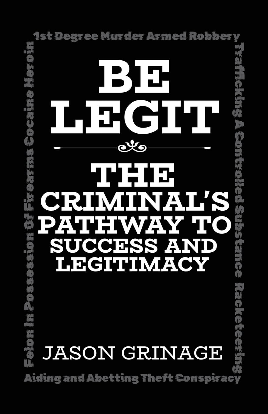 Be Legit: The Criminal's Pathway to Success and Legitimacy