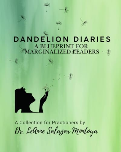 Dandelion Diaries: A Leadership Blueprint for Marginalized Leaders - 242