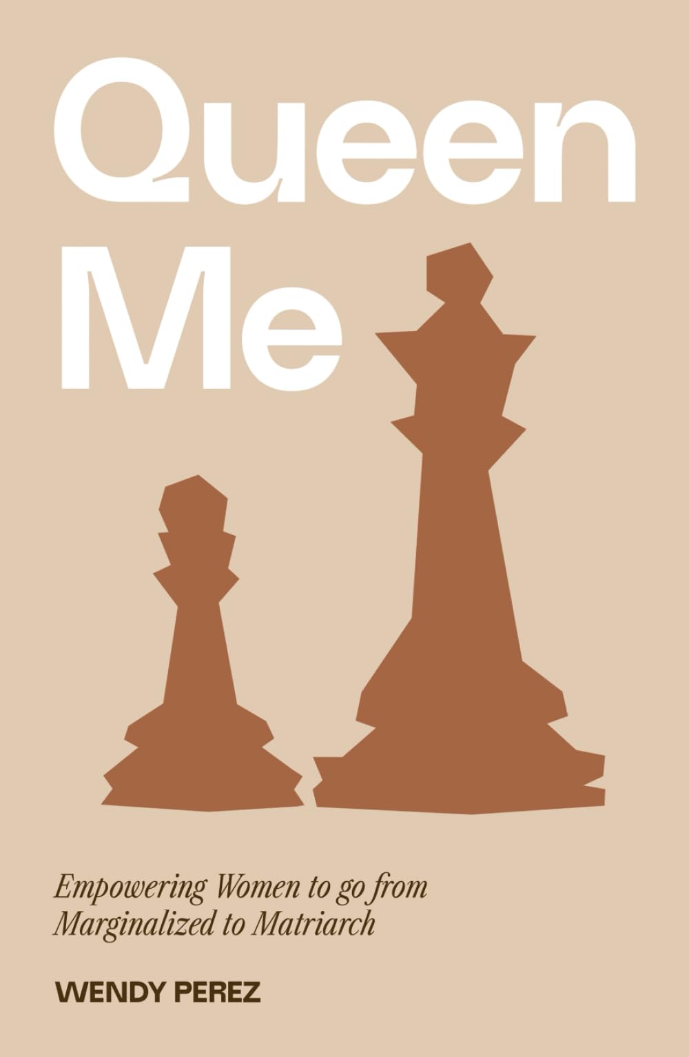 Queen Me: Empowering Women to go from Marginalized to Matriarch