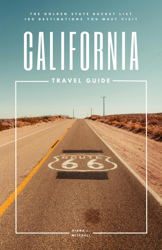 California Travel Guide: The Golden State Bucket List: 100 Destinations You Must Visit (Travel Guides By DLM) - 1113