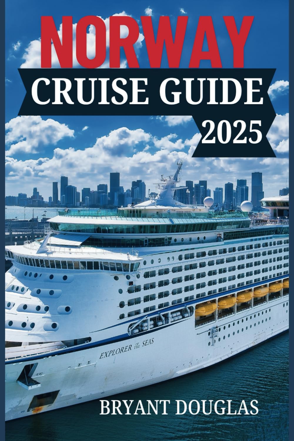 NORWAY CRUISE GUIDE 2025: Explore the Dramatic Coastal Beauty of Norway-From the Northern Lights to Charming Seaside Towns - 7329